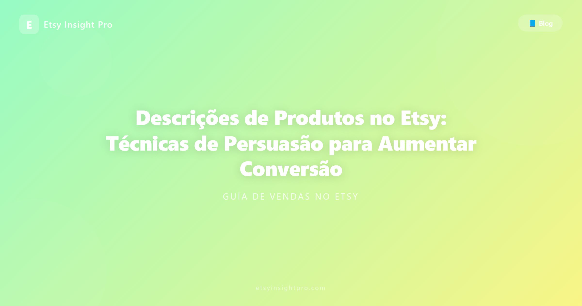 Descrições de Produtos no Etsy: Técnicas de Persuasão para Aumentar Conversão