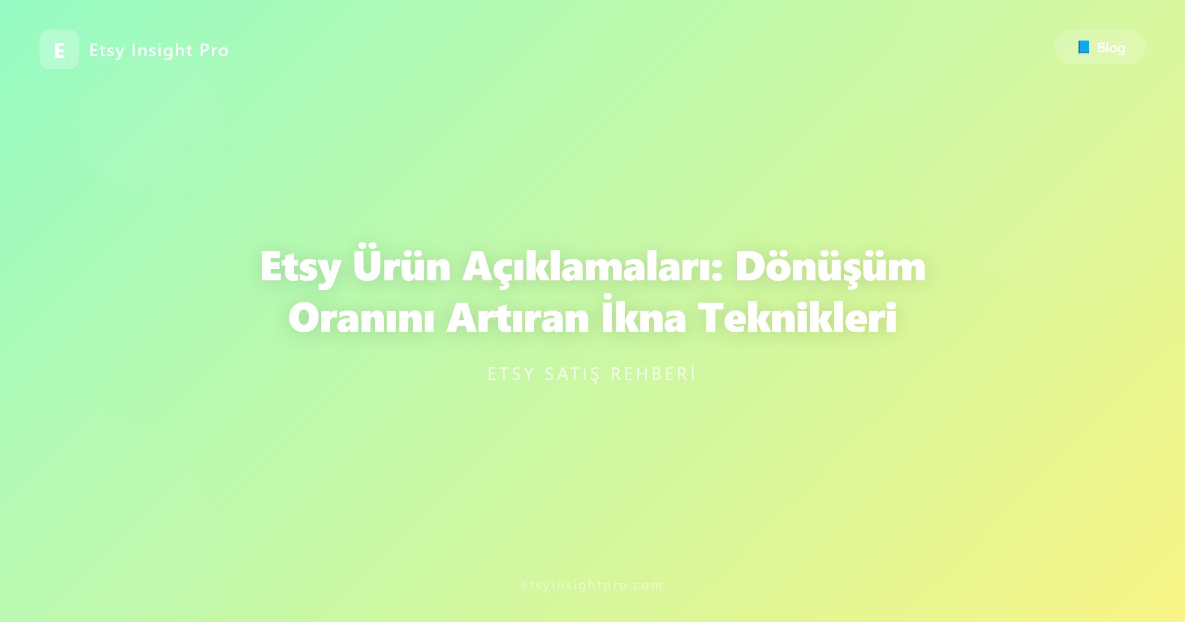 Etsy Ürün Açıklamaları: Dönüşüm Oranını Artıran İkna Teknikleri