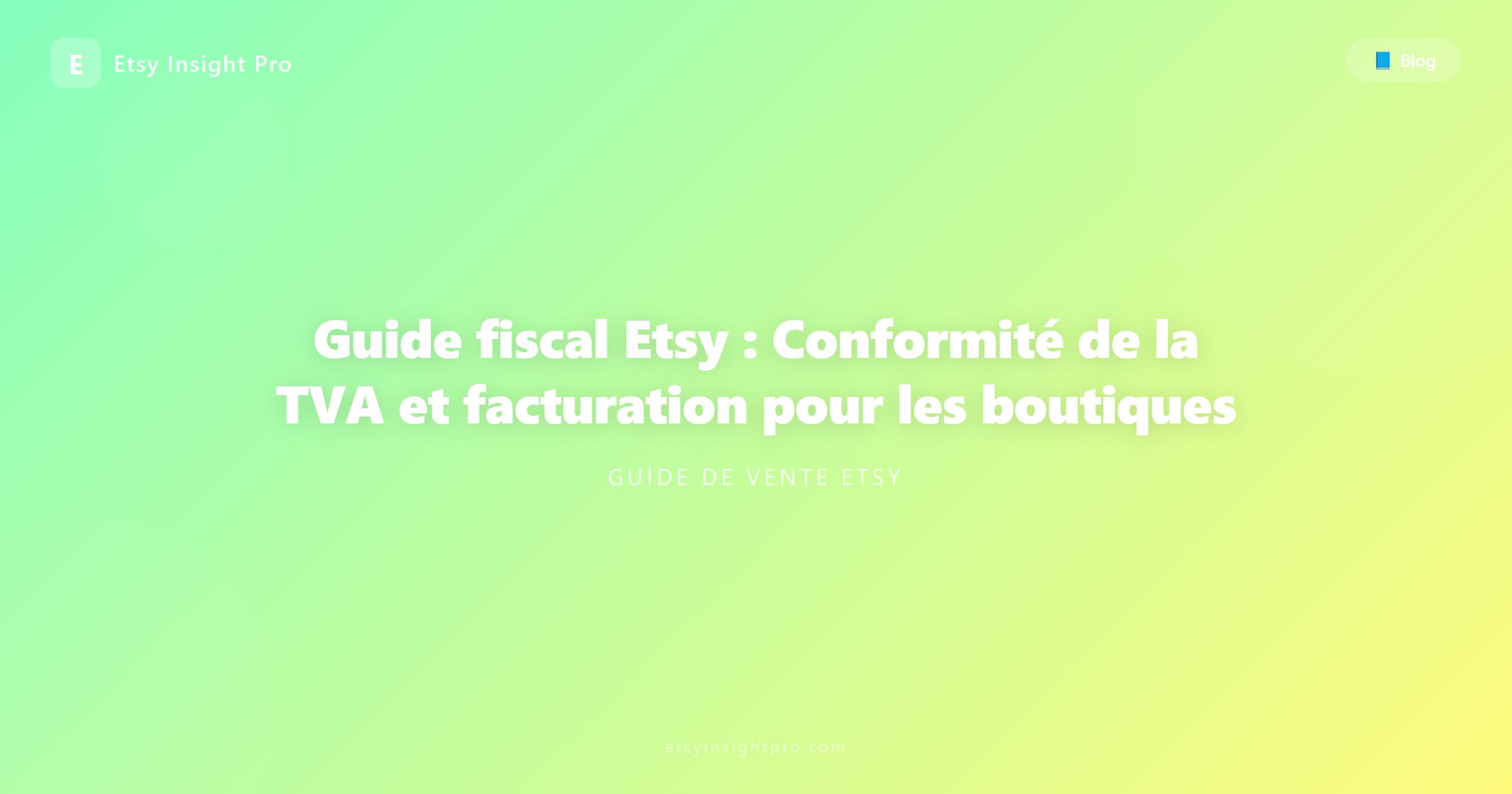Guide fiscal Etsy : Conformité TVA et facturation pour les vendeurs