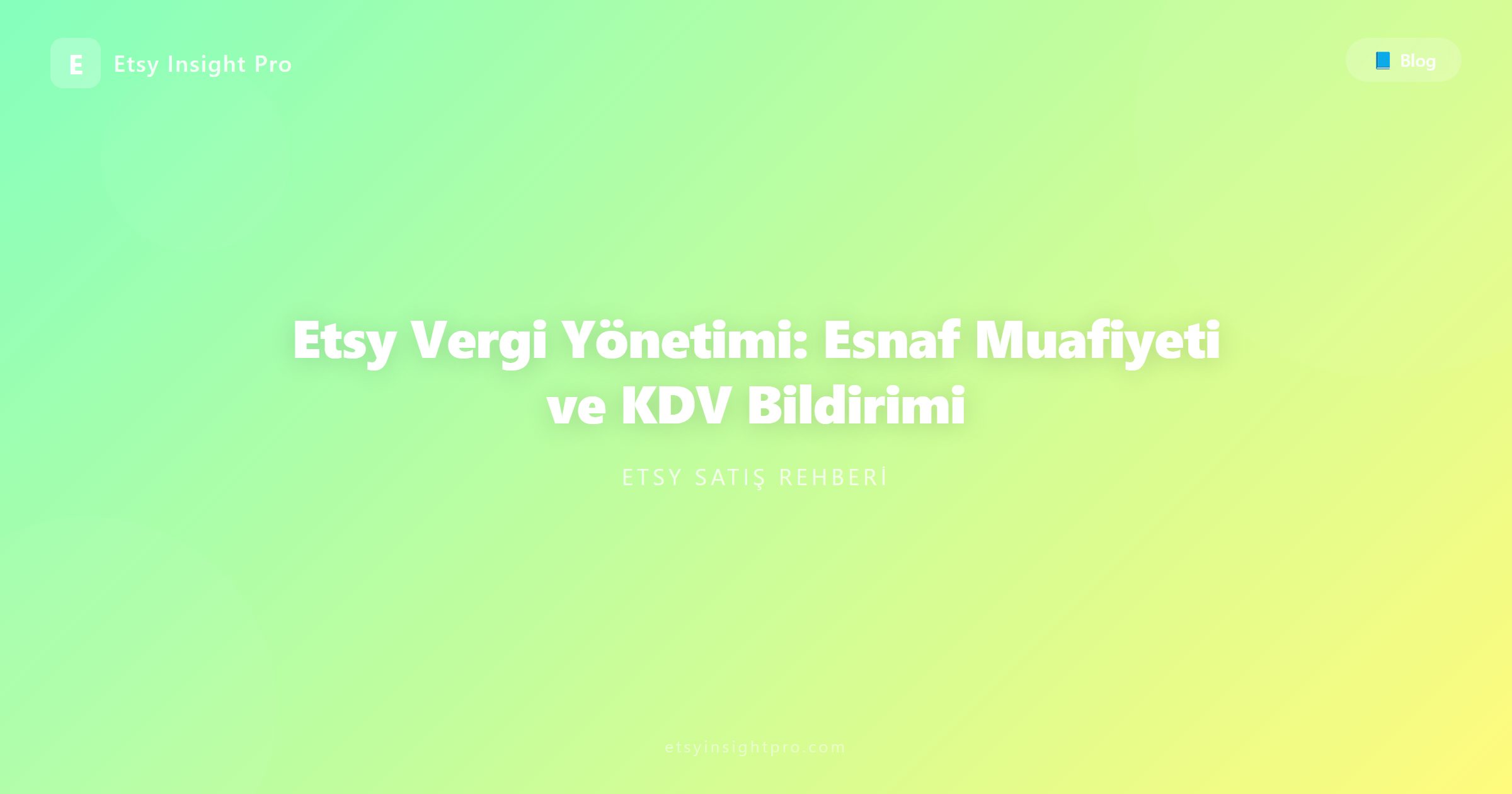Etsy Vergi Yönetimi: Esnaf Muafiyeti ve KDV Bildirimi