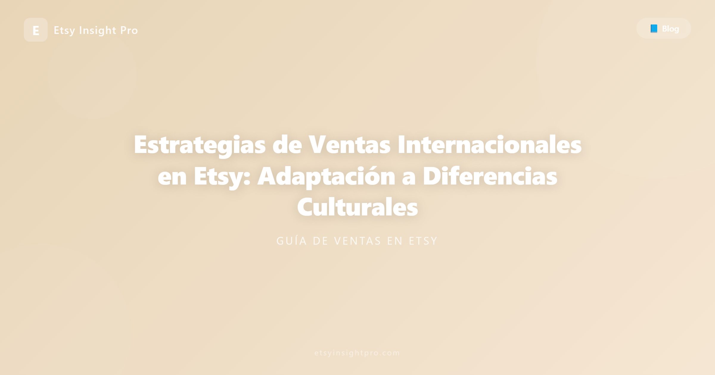 Estrategias de Ventas Internacionales en Etsy: Adaptación a Diferencias Culturales