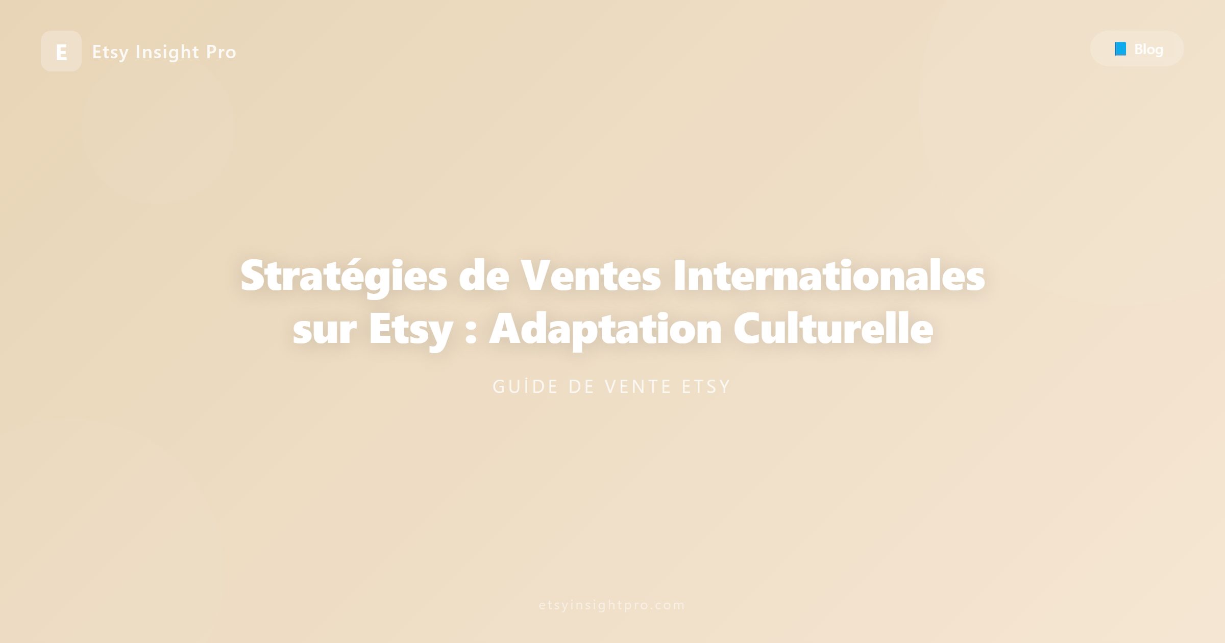 Stratégies de Ventes Internationales sur Etsy : Adaptation Culturelle