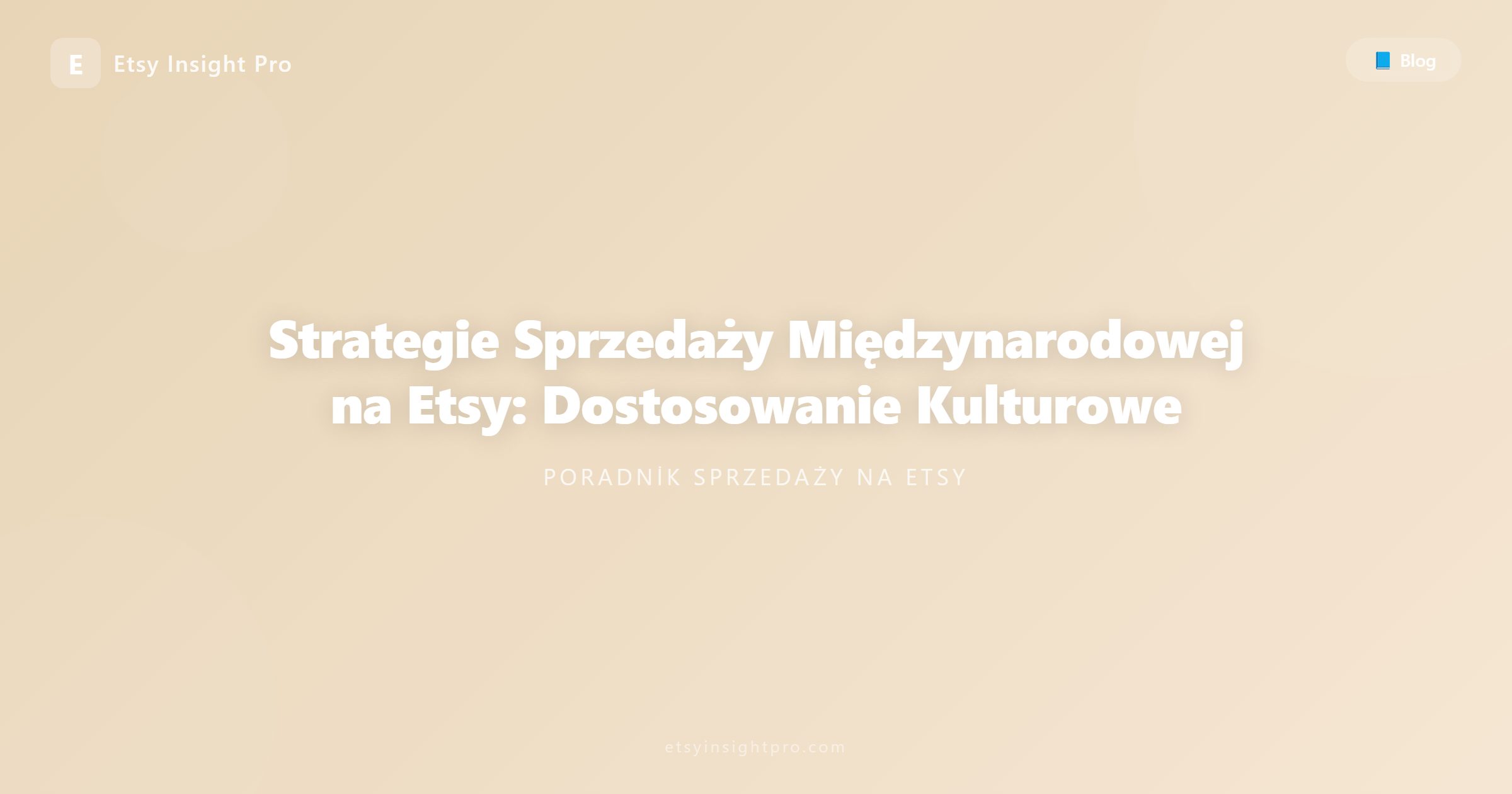 Strategie Sprzedaży Międzynarodowej na Etsy: Dostosowanie Kulturowe